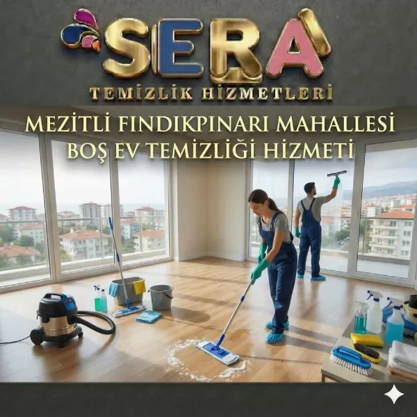 Mersin Mezitli Fındıkpınarı Boş Ev Temizliği Hizmeti