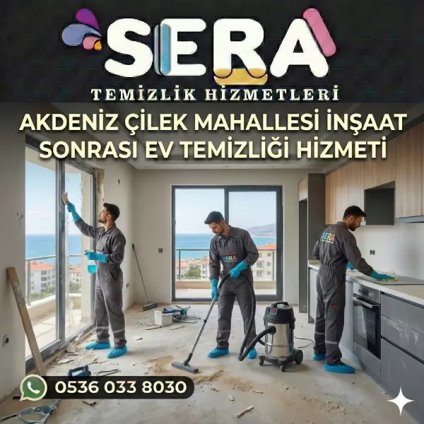 Mersin Akdeniz Çilek Mahallesi İnşaat Sonrası Temizlik Hizmeti
