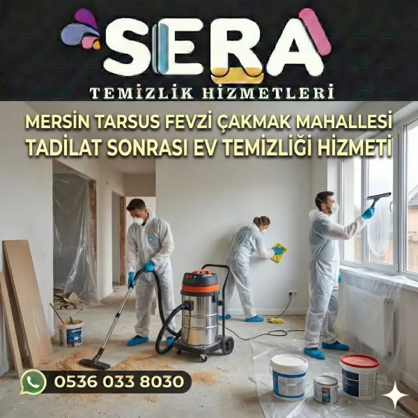 Mersin Tarsus Fevzi Çakmak Mahallesi Tadilat Sonrası Ev Temizliği Hizmeti